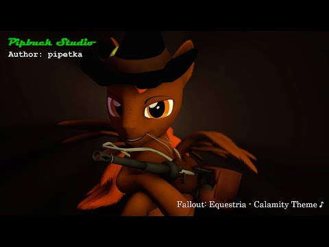 Fallout: Equestria - Calamity Theme ♪ (by. pipetka)